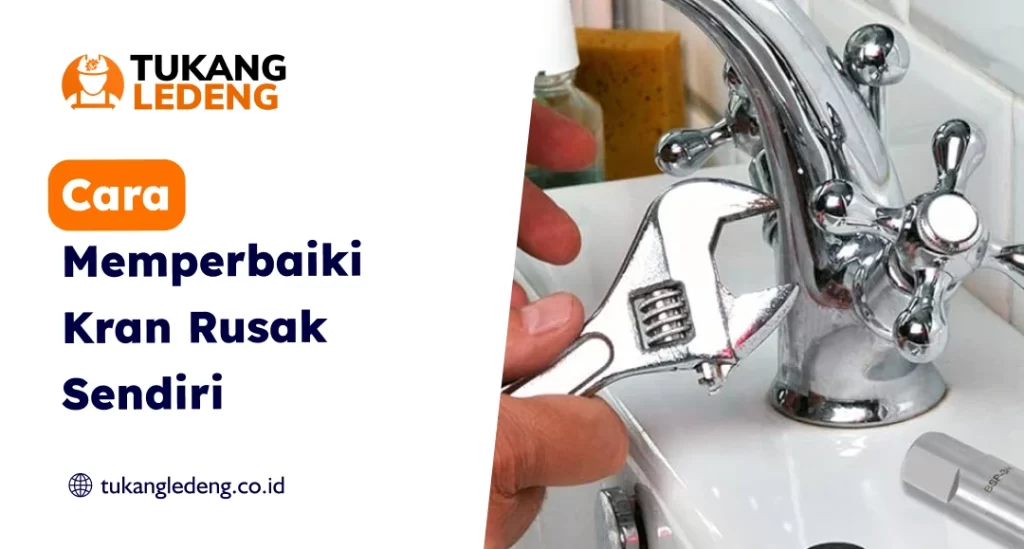 Cara Memperbaiki Kran Rusak Sendiri