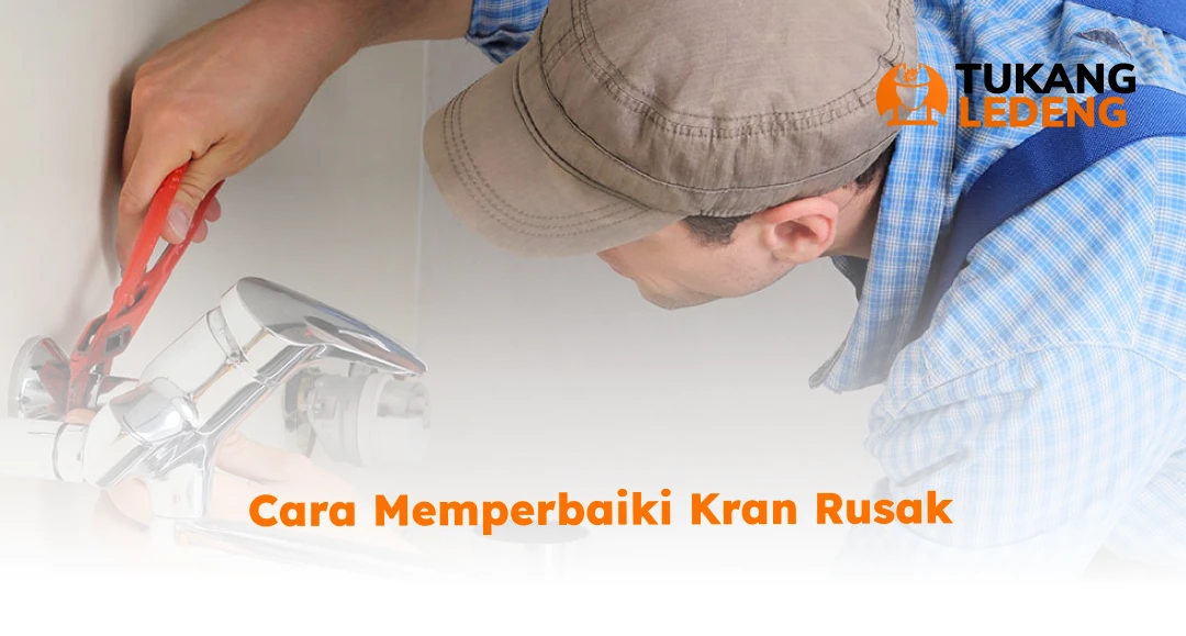 Cara Memperbaiki Kran Rusak