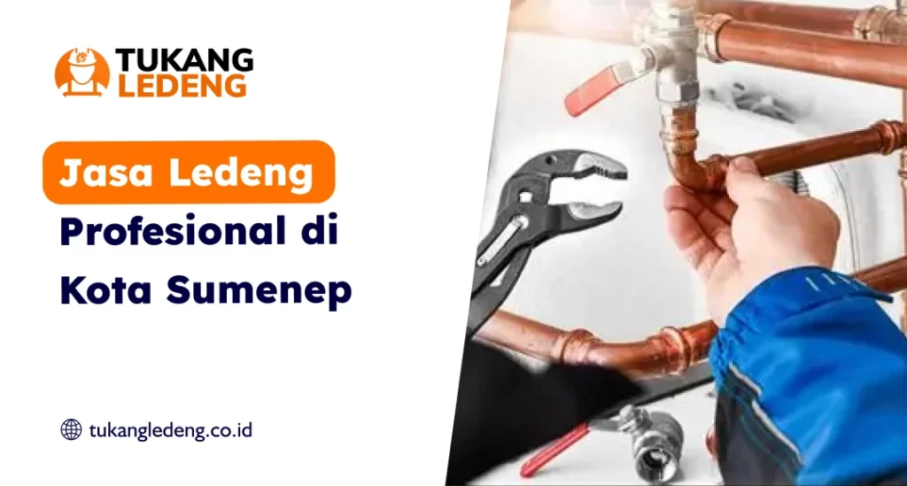 Jasa Ledeng Profesional di Kota Sumenep