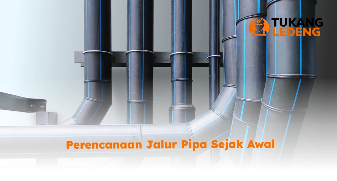Perencanaan Jalur Pipa Sejak Awal