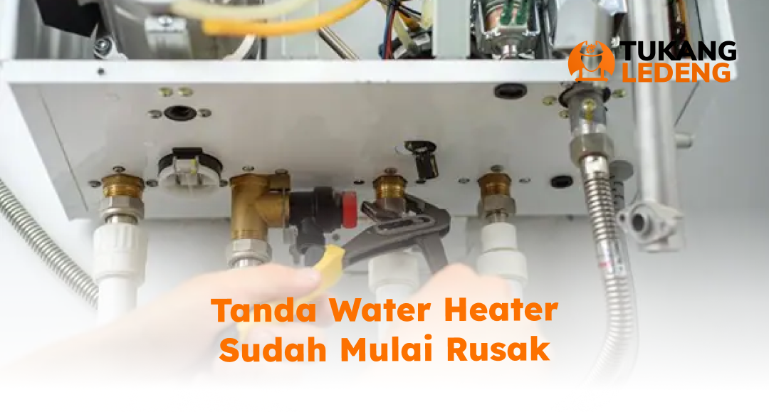 Tanda Water Heater Sudah Mulai Rusak