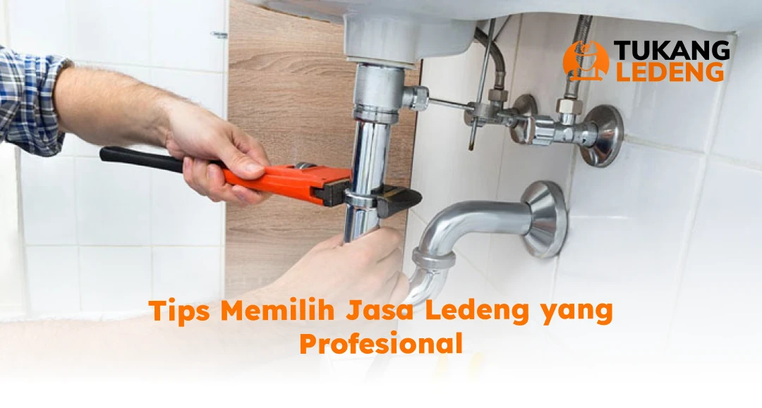Tips Memilih Jasa Ledeng yang Profesional