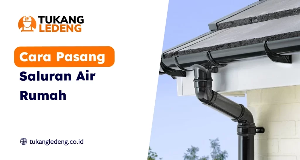 Cara Pasang Saluran Air Rumah
