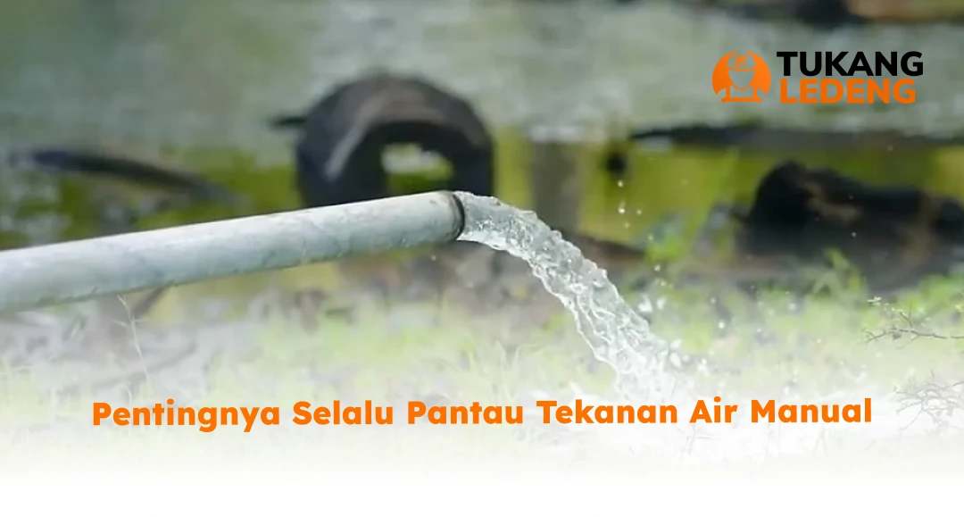 Pentingnya Selalu Pantau Tekanan Air Manual