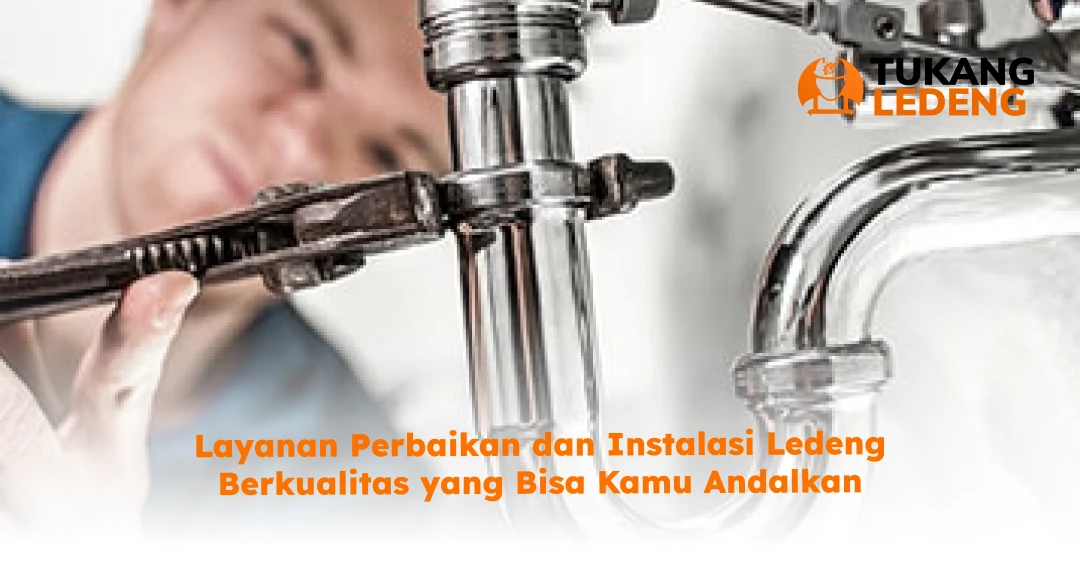 Layanan Perbaikan dan Instalasi Ledeng Berkualitas yang Bisa Kamu Andalkan