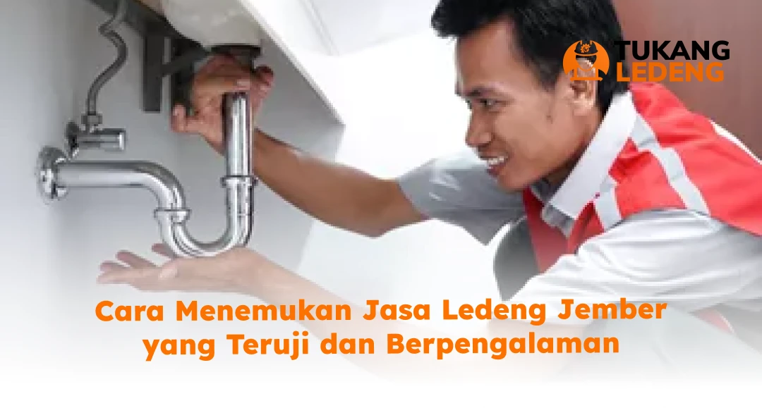 Cara Menemukan Jasa Ledeng Jember yang Teruji dan Berpengalaman
