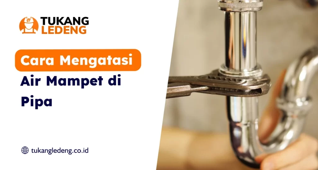 Cara Mengatasi Air Mampet di Pipa
