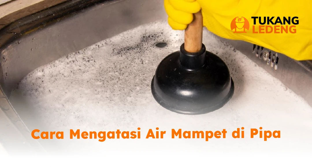 Cara Mengatasi Air Mampet di Pipa