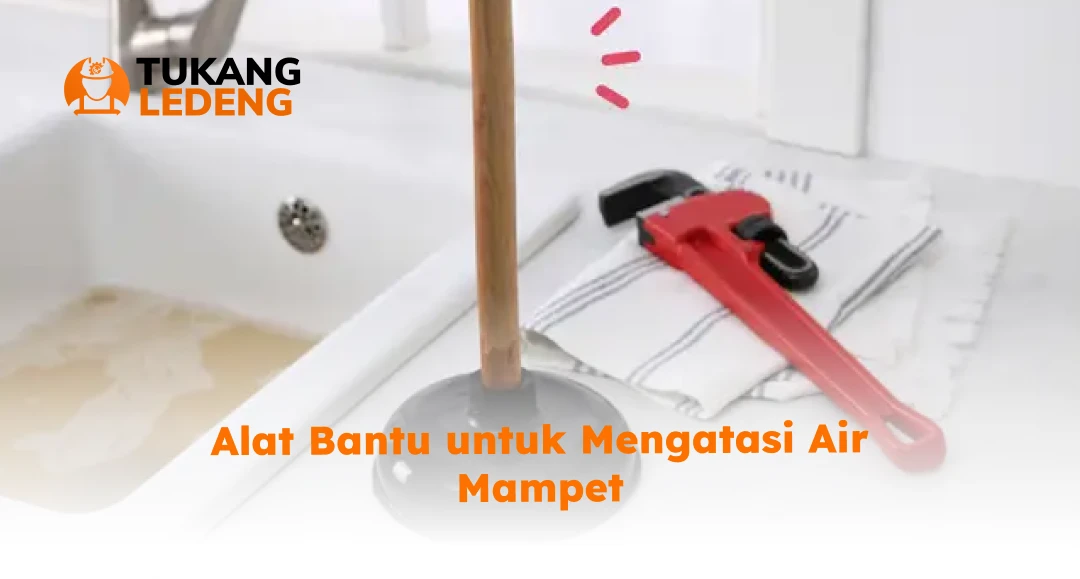 Alat Bantu untuk Mengatasi Air Mampet