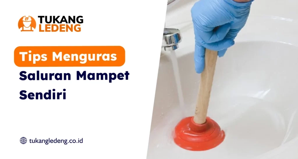 Tips Menguras Saluran Mampet Sendiri