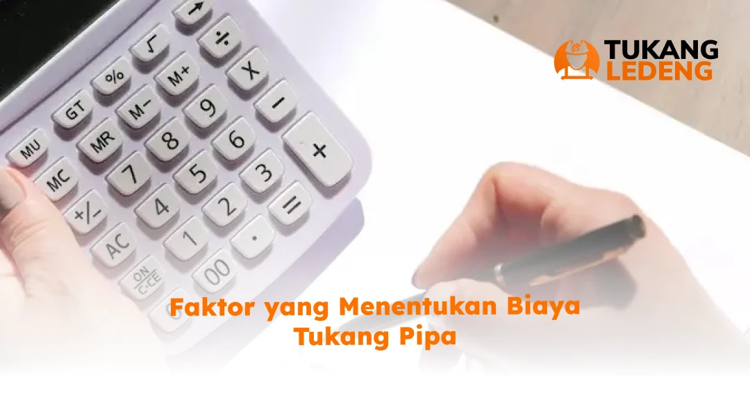 Faktor yang Menentukan Biaya Tukang Pipa