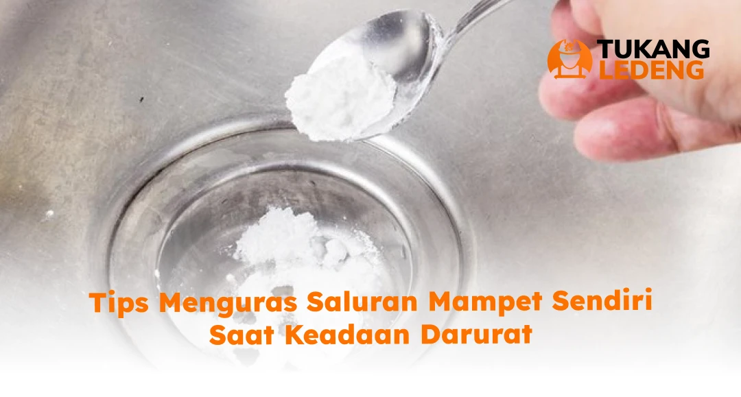 Tips Menguras Saluran Mampet Sendiri Saat Keadaan Darurat