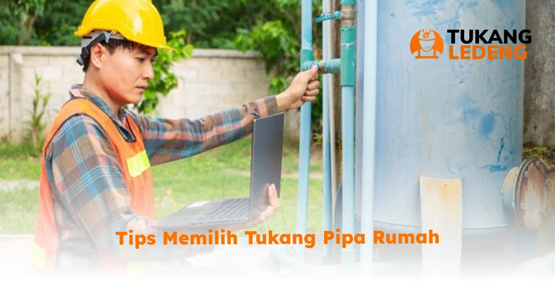 Tips Memilih Tukang Pipa Rumah