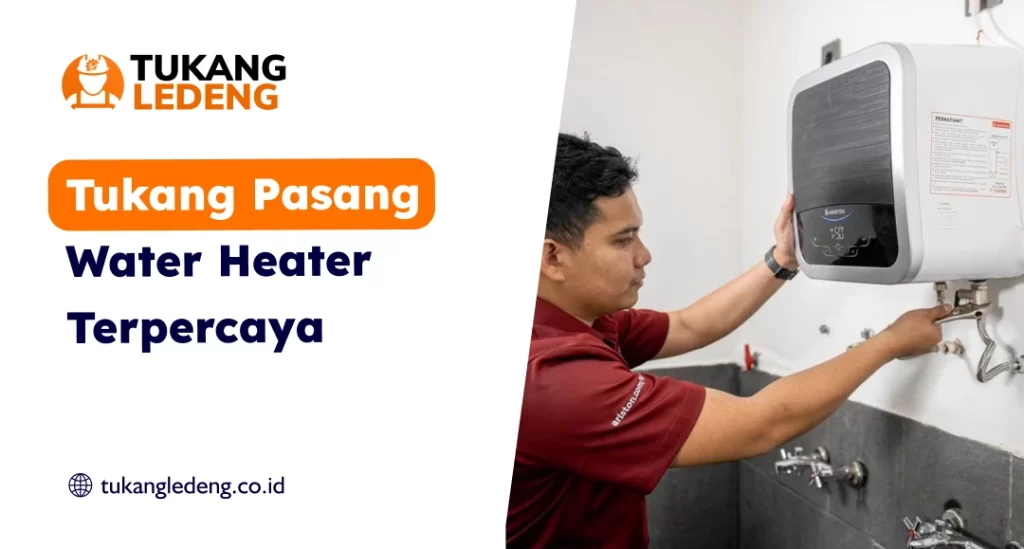 Tukang Pasang Water Heater Terpercaya