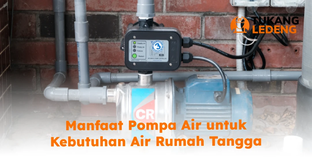 Manfaat Pompa Air untuk Kebutuhan Air Rumah Tangga