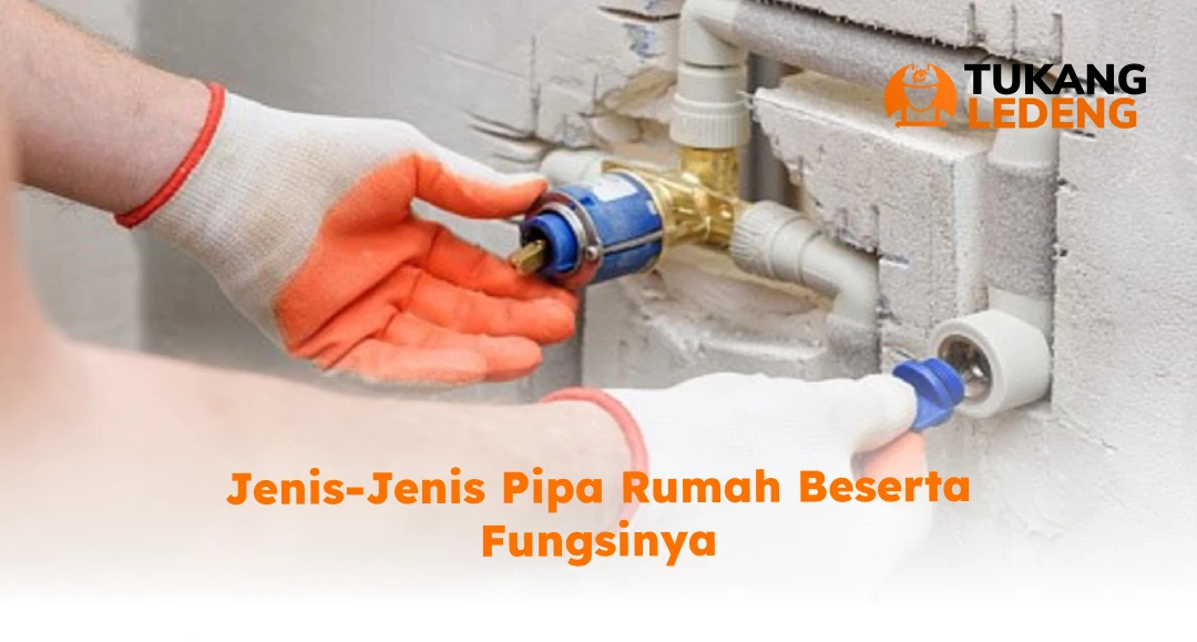 Jenis-Jenis Pipa Rumah Beserta Fungsinya