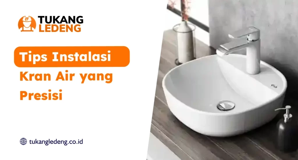 Tips Instalasi Kran Air yang PresisiTips Instalasi Kran Air yang Presisi