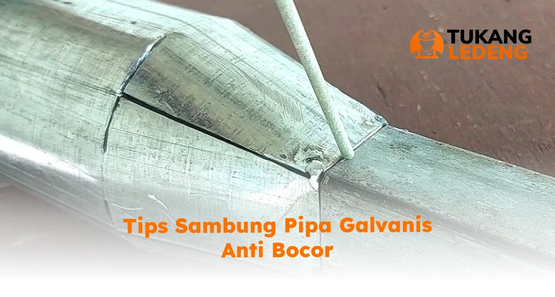 Tips Sambung Pipa Galvanis Anti Bocor