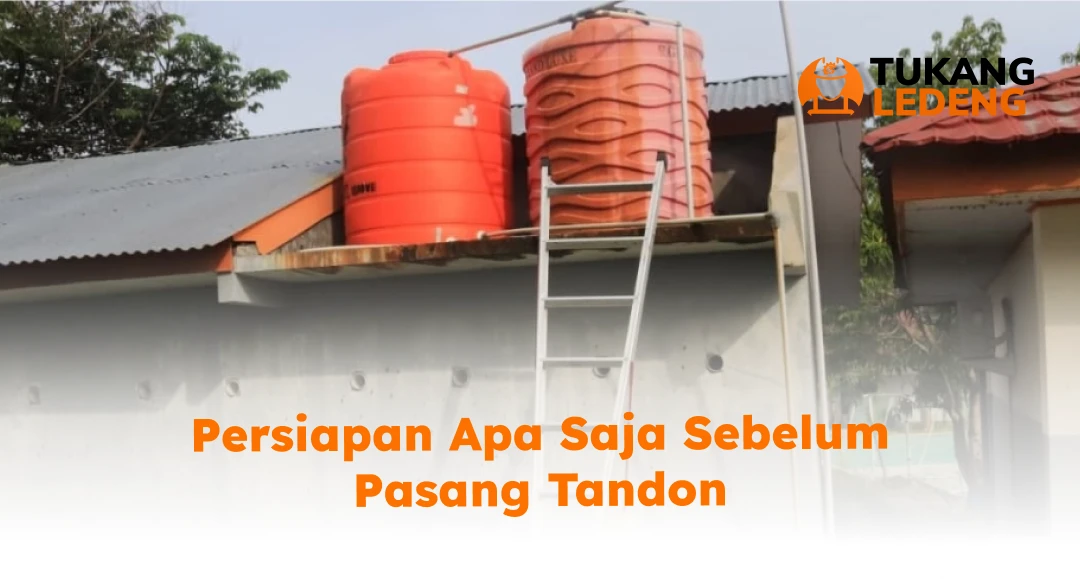 Persiapan Apa Saja Sebelum Pasang Tandon