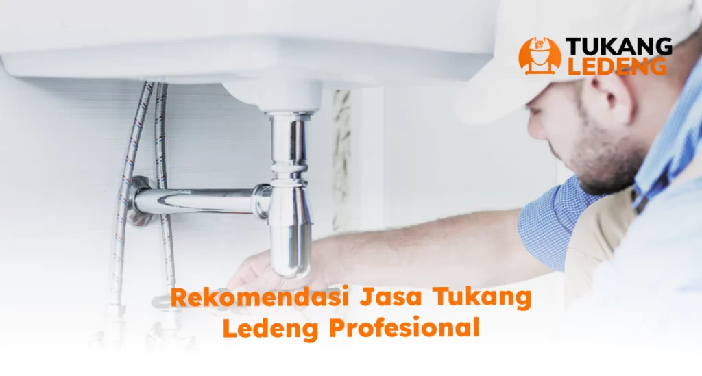 Rekomendasi Jasa Tukang Ledeng Profesional