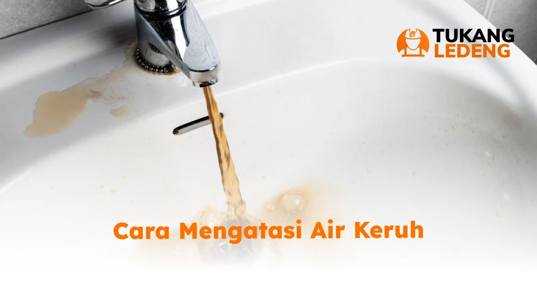 Cara Mengatasi Air Keruh pada Kran