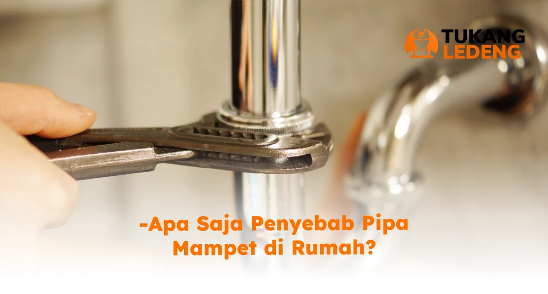 Apa Saja Penyebab Pipa Mampet di Rumah?