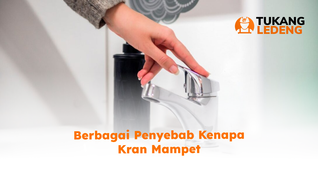 Berbagai Penyebab Kenapa Kran Mampet