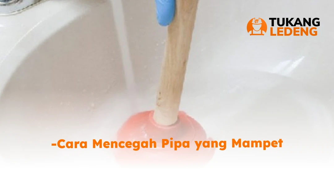 Cara Mencegah Pipa yang Mampet
