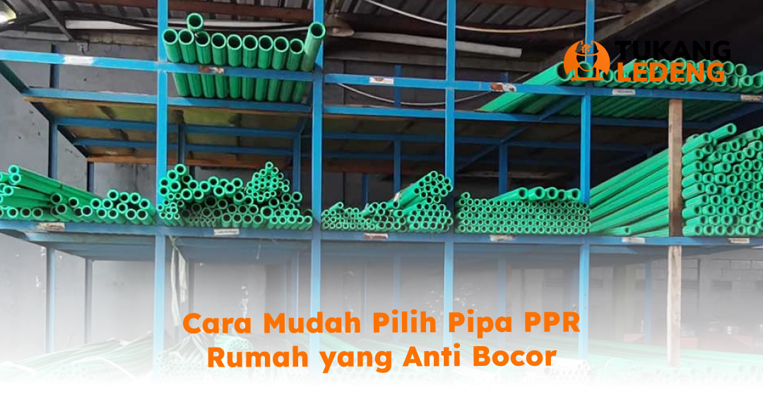 Cara Mudah Pilih Pipa PPR Rumah yang Anti Bocor