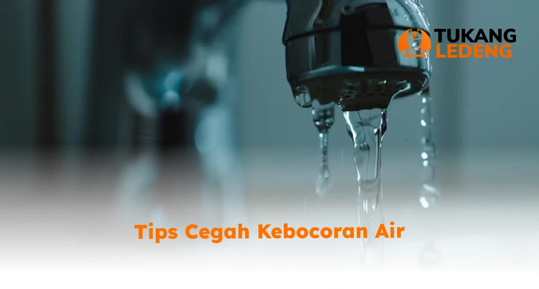 Tips Cegah Kebocoran Air