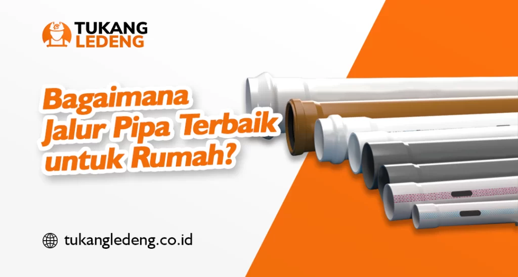 Bagaimana Jalur Pipa Terbaik untuk Rumah?