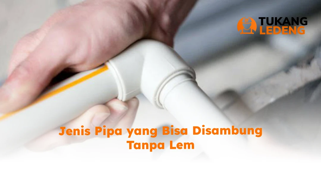 Jenis Pipa yang Bisa Disambung Tanpa Lem