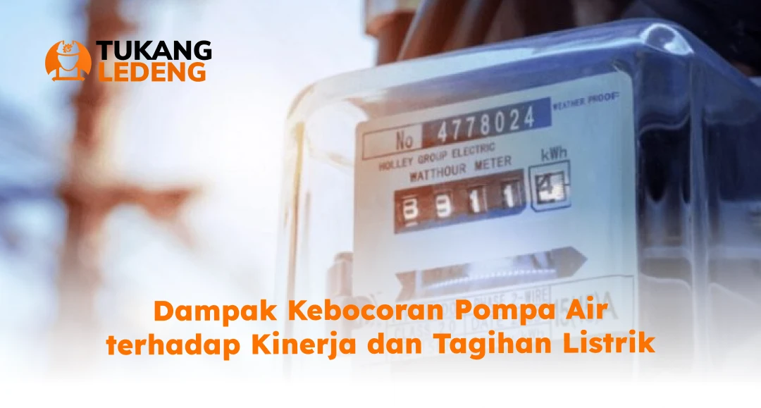 Dampak Kebocoran Pompa Air terhadap Kinerja dan Tagihan Listrik