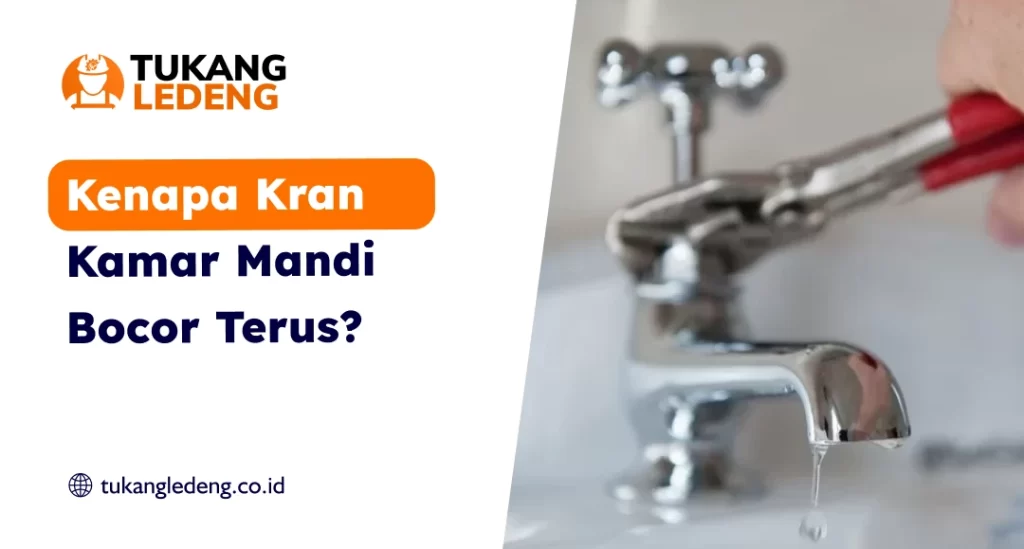 Kenapa Kran Kamar Mandi Bocor