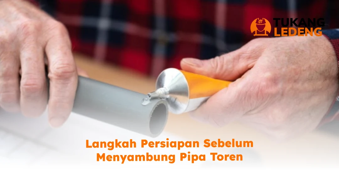 Langkah Persiapan Sebelum Menyambung Pipa Toren