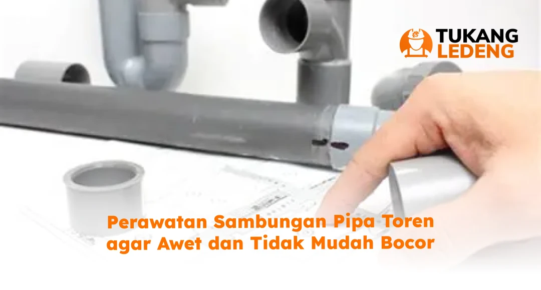 Perawatan Sambungan Pipa Toren agar Awet dan Tidak Mudah Bocor