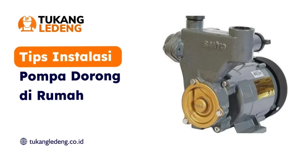 Tips Instalasi Pompa Dorong di Rumah
