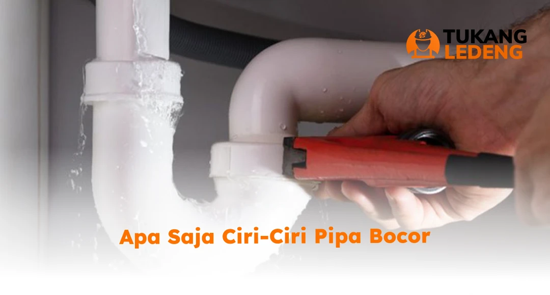 Apa Saja Ciri-Ciri Pipa Bocor