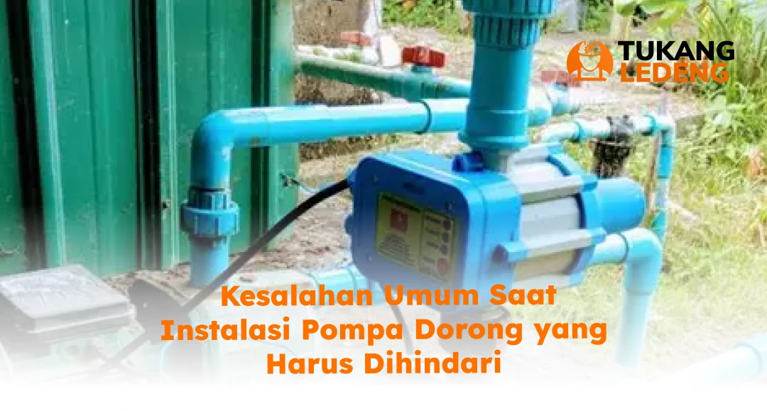 Kesalahan Umum Saat Instalasi Pompa Dorong yang Harus Dihindari
