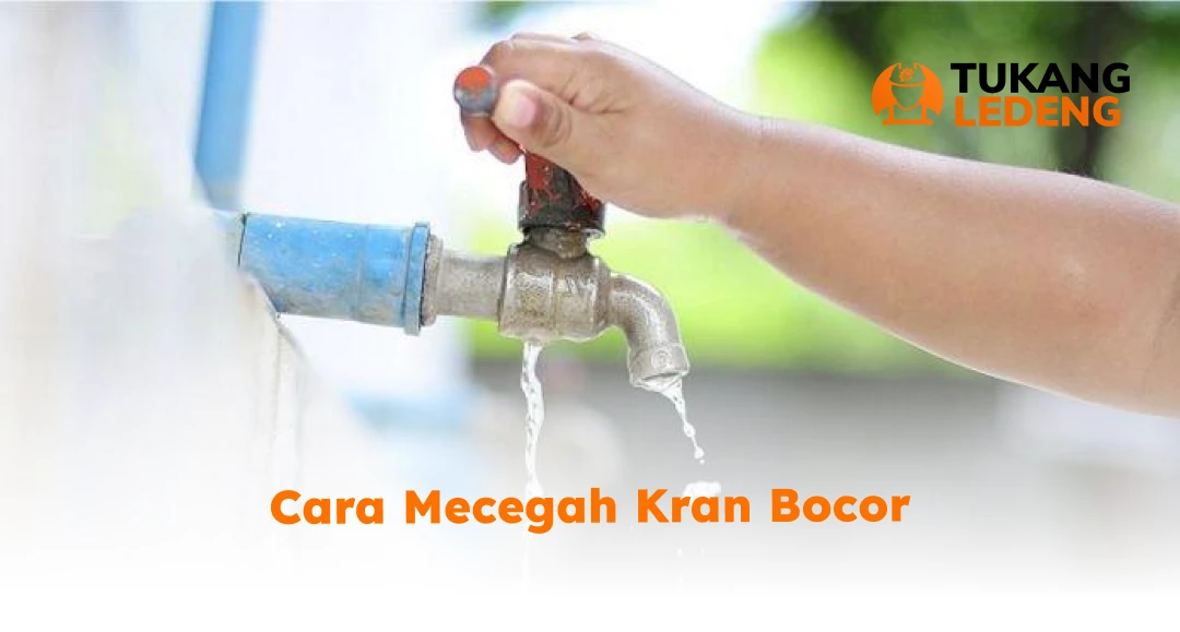 Cara Mencegah Kran Bocor