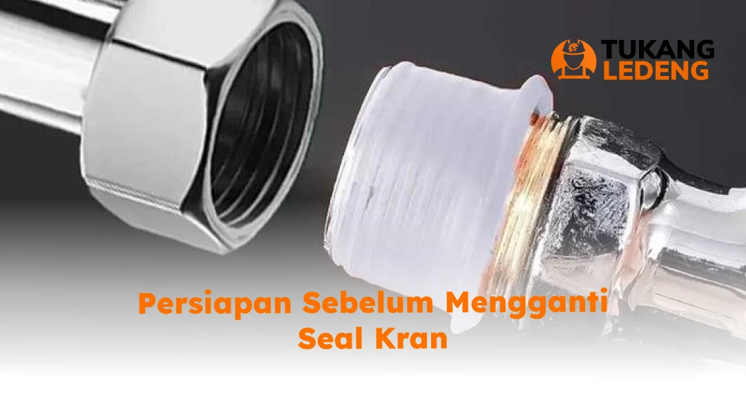 Persiapan Sebelum Mengganti Seal Kran