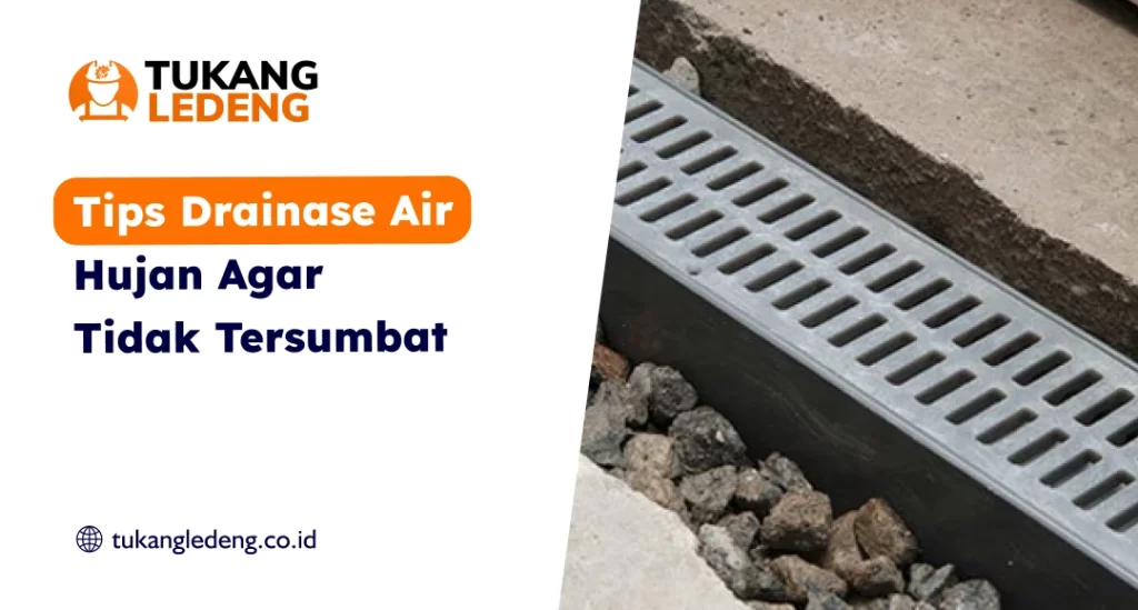 Tips Drainase Air Hujan Agar Tidak Tersumbat