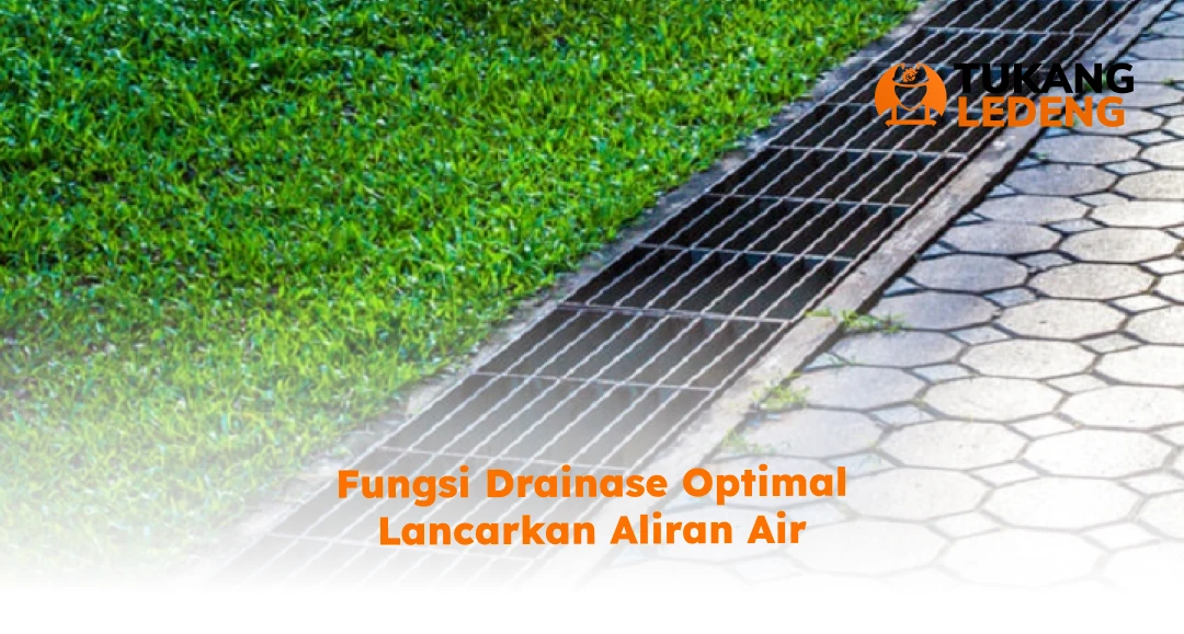 Fungsi Drainase Optimal Lancarkan Aliran Air