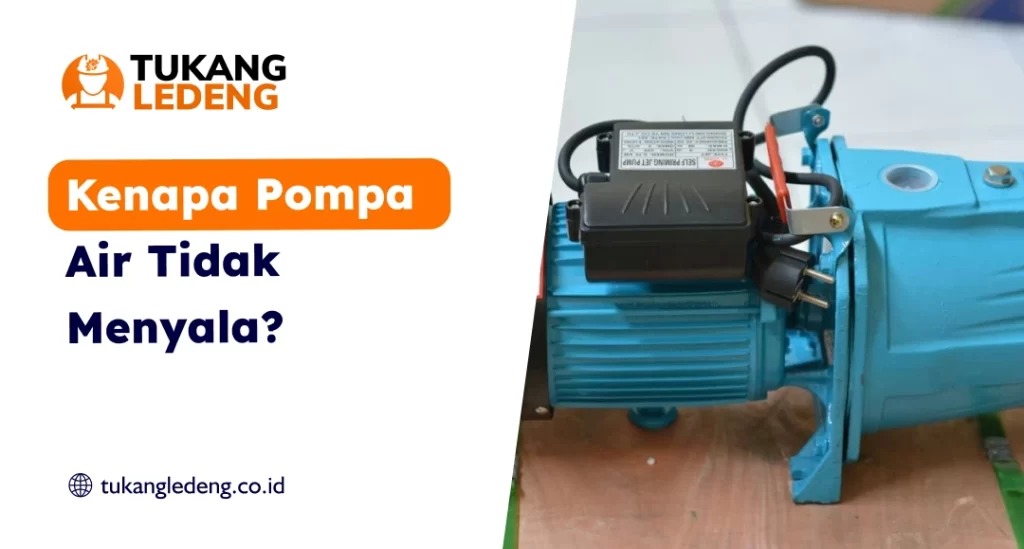 Kenapa Pompa Air Tidak Menyala?