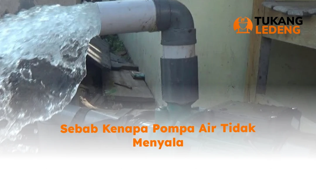 Sebab Kenapa Pompa Air Tidak Menyala