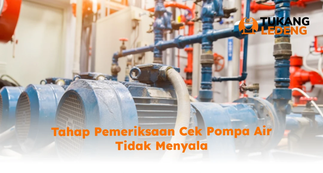 Tahap Pemeriksaan Cek Pompa Air Tidak Menyala