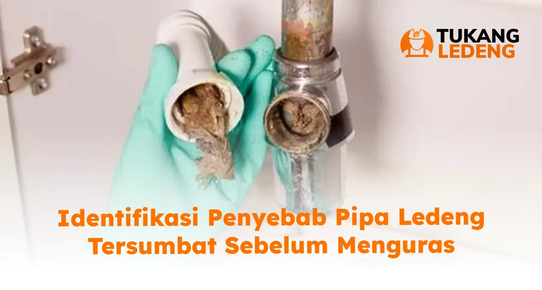 Identifikasi Penyebab Pipa Ledeng Tersumbat Sebelum Menguras