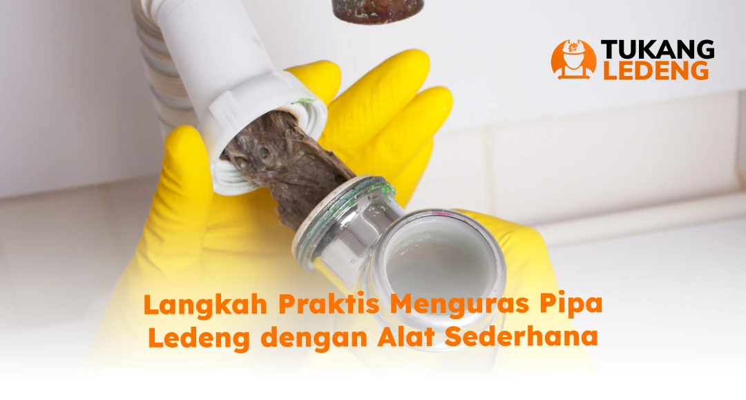 Langkah Praktis Menguras Pipa Ledeng dengan Alat Sederhana