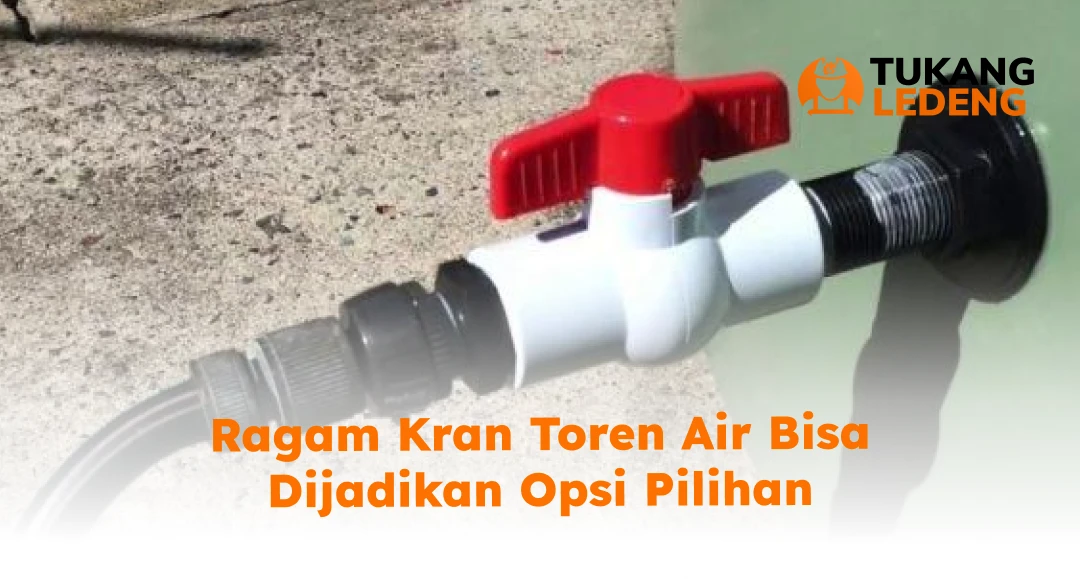 Ragam Kran Toren Air Bisa Dijadikan Opsi Pilihan