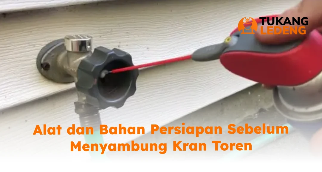 Alat dan Bahan Persiapan Sebelum Menyambung Kran Toren